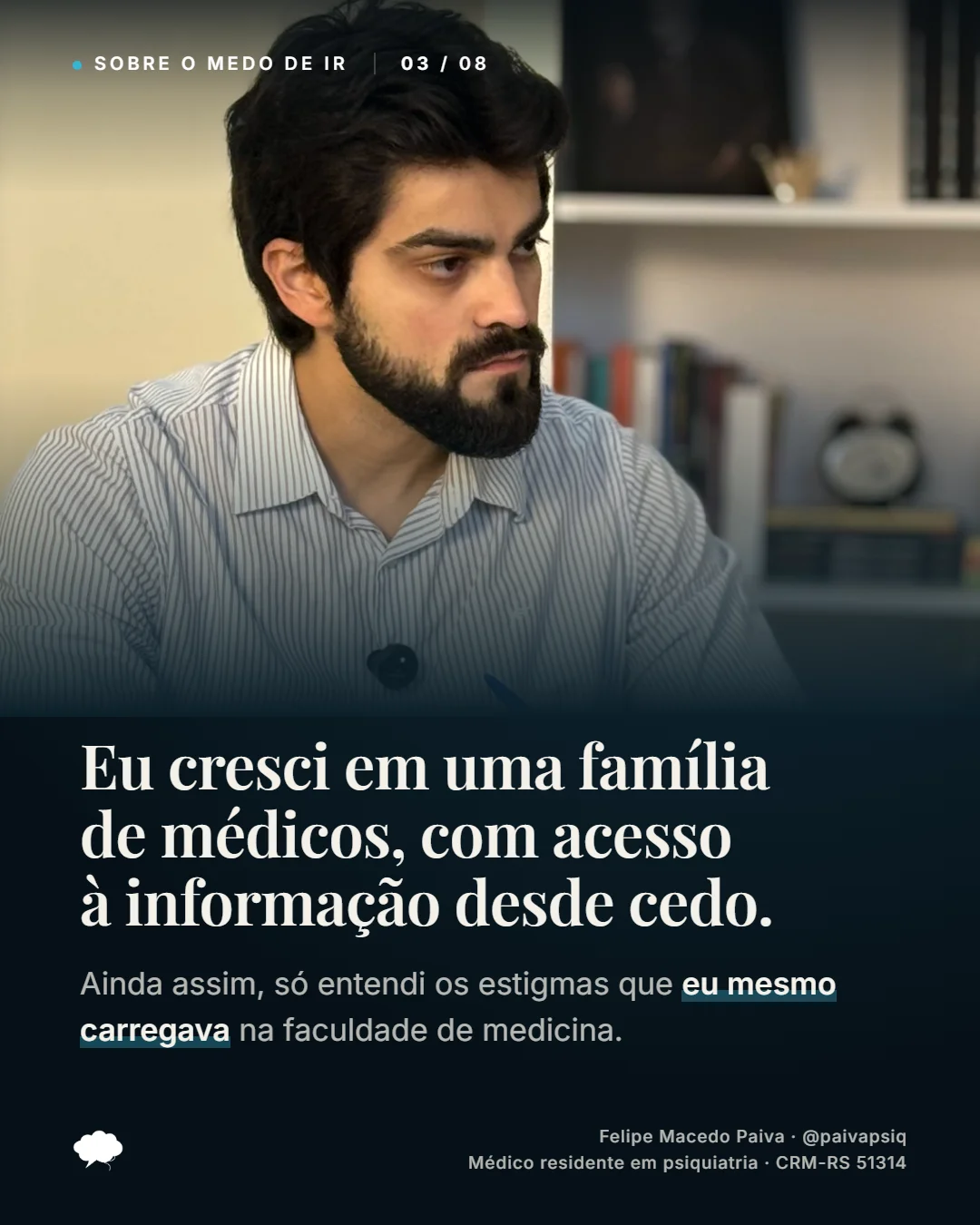 Slide 3 de 8. Cresci em uma família de médicos, com acesso à informação desde cedo. Ainda assim, só entendi os estigmas que carregava na faculdade de medicina.