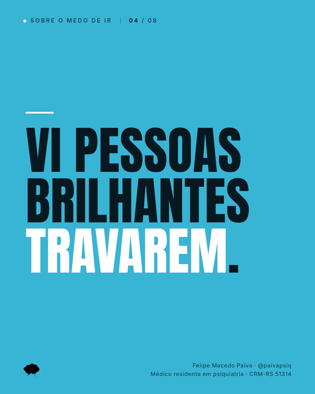 Slide 4 de 8. Vi pessoas brilhantes travarem.