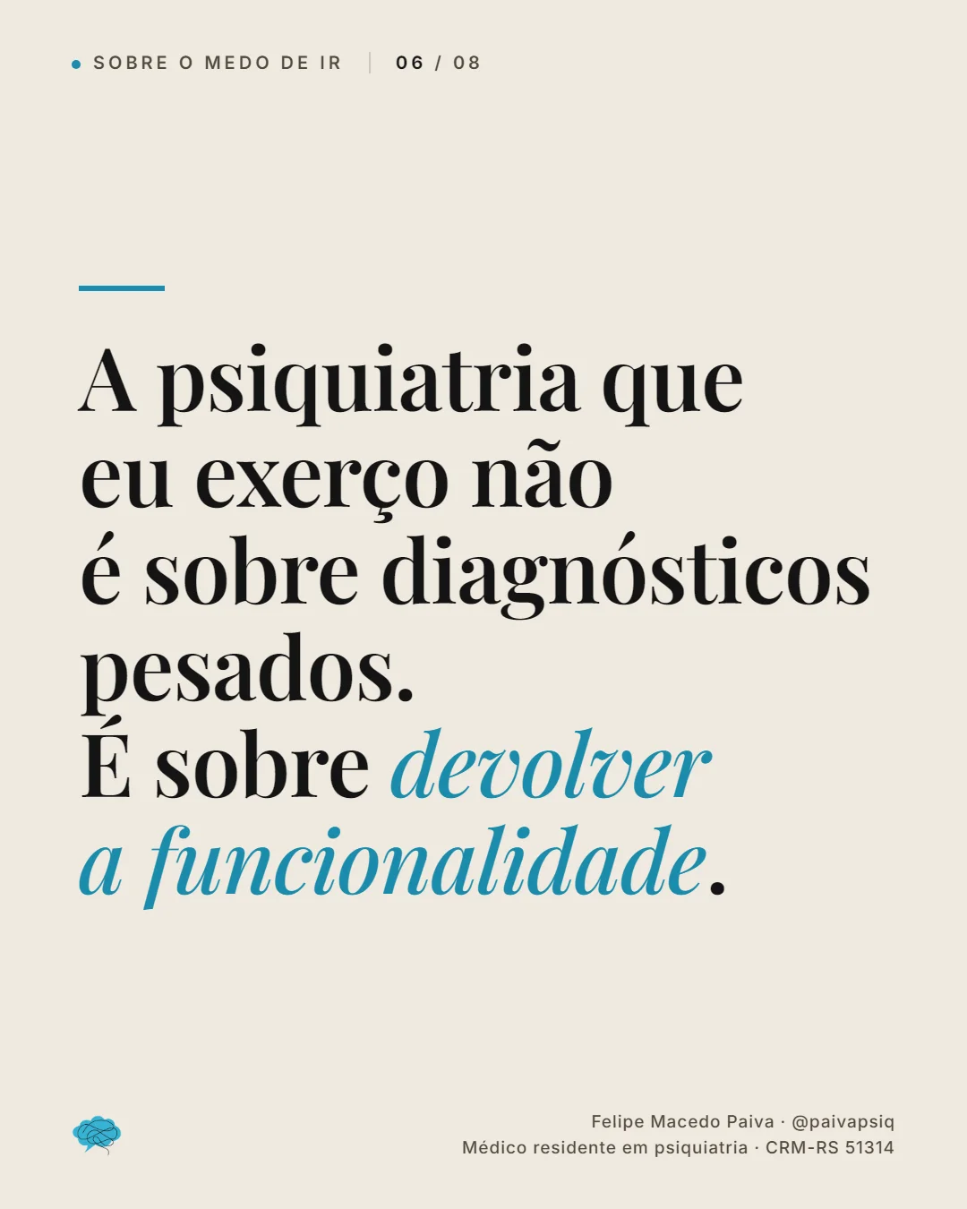 Slide 6 de 8. A psiquiatria que exerço não é sobre diagnósticos pesados. É sobre devolver a funcionalidade.