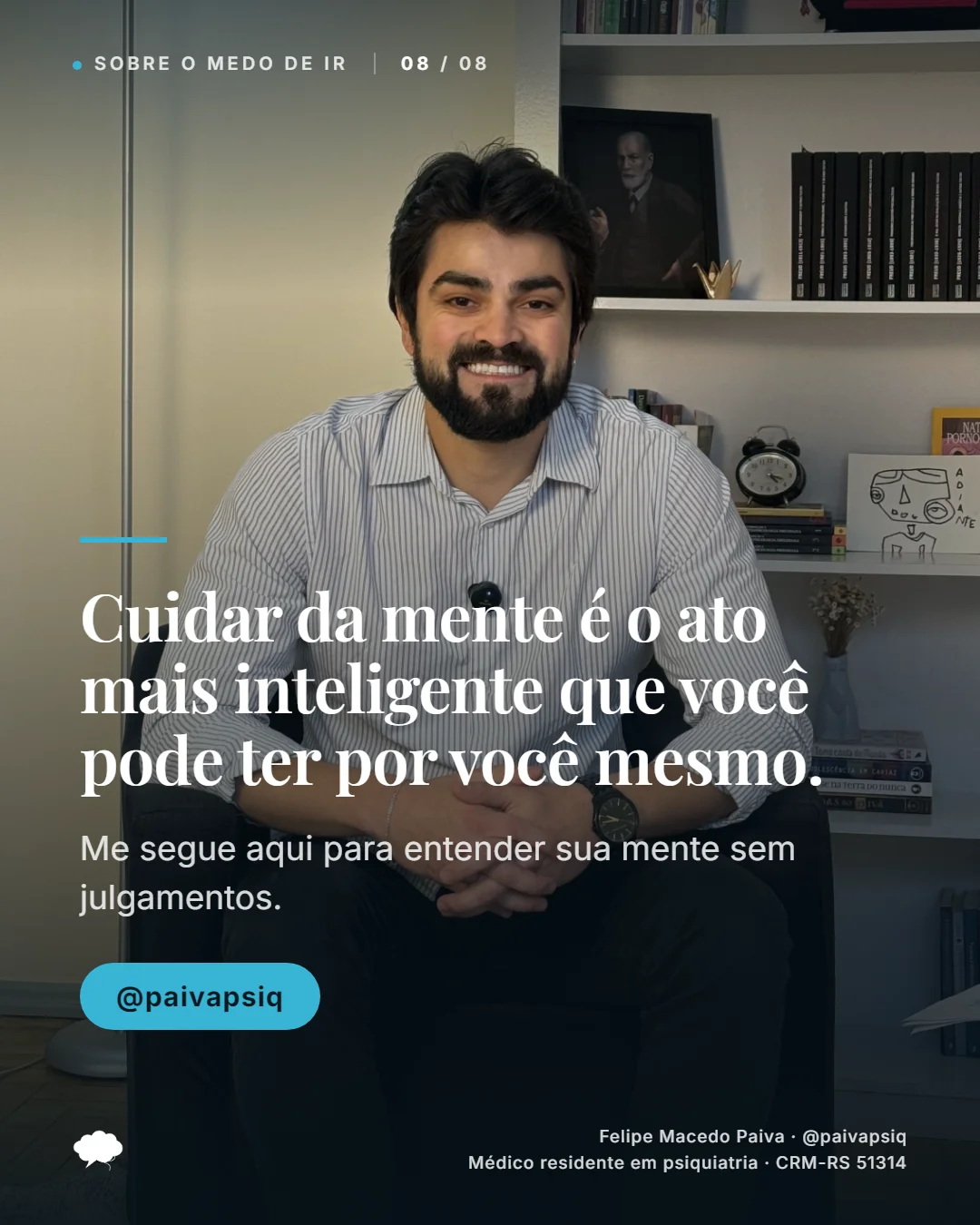 Slide 8 de 8. Cuidar da mente é um ato inteligente por você. Siga para entender sua mente sem julgamentos.